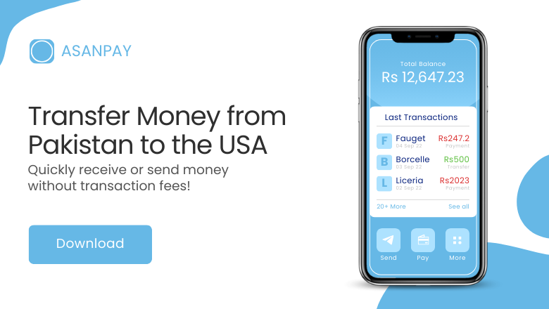 Transfer Money from Pakistan to the USA: A Comprehensive Guide with ASANPAY.PK
